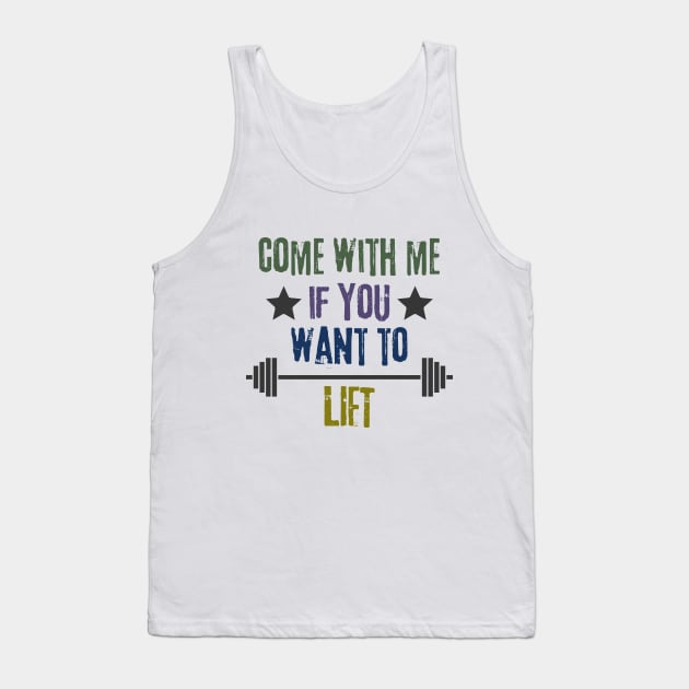 Come With Me IF You Want To Lift Tank Top by Load Art